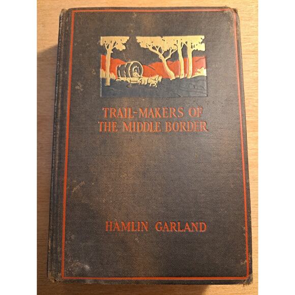 Trail- Makers of the Middle Border by Hamlin Garland 1926 Vintage Antique Book - Picture 1 of 11